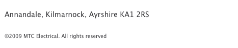 Annandale, Kilmarnock, Ayrshire KA1 2RS
email: info@mtcelectrical.com 
©2009 MTC Electrical. All rights reserved